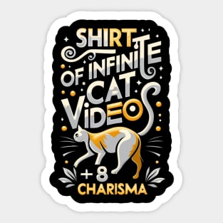 Shirt of Infinite Cat Videos +8 Charisma - Funny Sticker